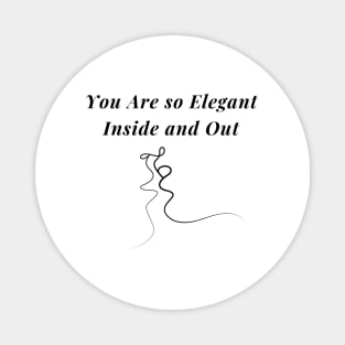 You are so Elegant Inside and Out Valentines Day Gift Magnet